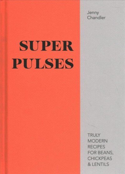 Super Pulses: Truly modern recipes for beans, chickpeas & lentils цена и информация | Retseptiraamatud  | kaup24.ee