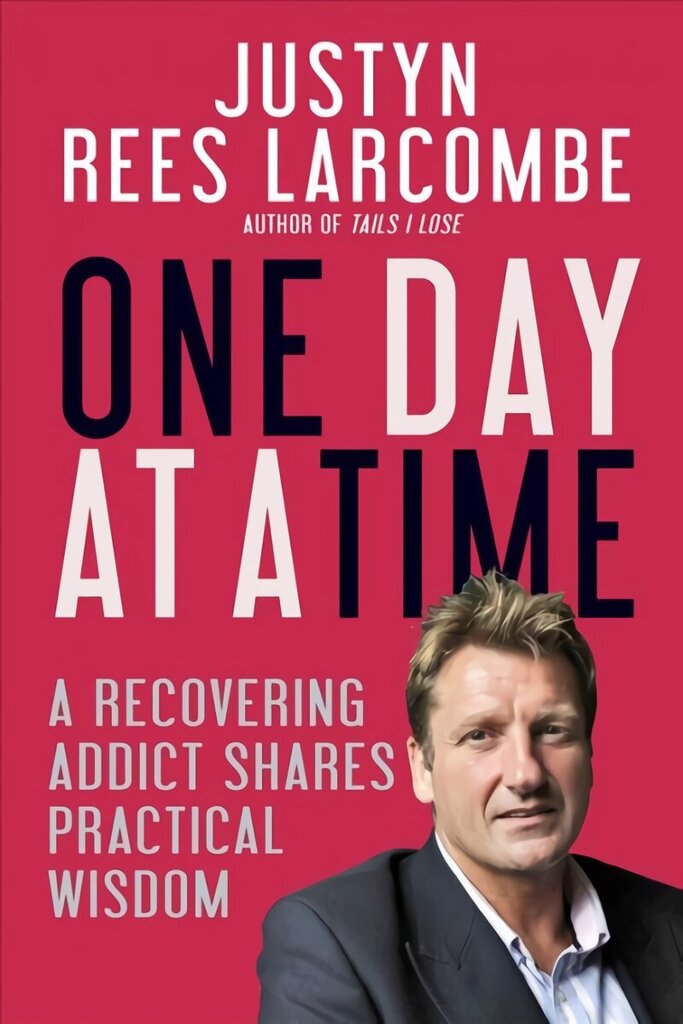 One Day at a Time: A recovering addict shares practical wisdom New edition hind ja info | Eneseabiraamatud | kaup24.ee