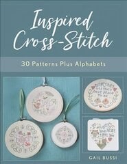 Inspired Cross-Stitch: 30 Patterns plus Alphabets цена и информация | Книги об искусстве | kaup24.ee
