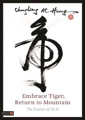 Embrace Tiger, Return to Mountain: The Essence of Tai Ji hind ja info | Usukirjandus, religioossed raamatud | kaup24.ee