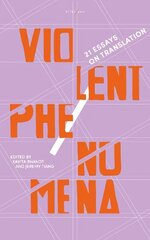 Violent Phenomena: 21 Essays on Translation 2022 hind ja info | Luule | kaup24.ee