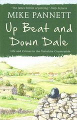 Up Beat and Down Dale: Life and Crimes in the Yorkshire Countryside цена и информация | Биографии, автобиогафии, мемуары | kaup24.ee