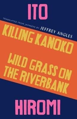 Killing Kanoko / Wild Grass on the Riverbank hind ja info | Luule | kaup24.ee