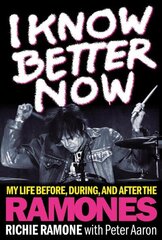 I Know Better Now: My Life Before, During and After the Ramones hind ja info | Kunstiraamatud | kaup24.ee