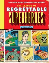 League of Regrettable Superheroes: Half-Baked Heroes from Comic Book History hind ja info | Fantaasia, müstika | kaup24.ee