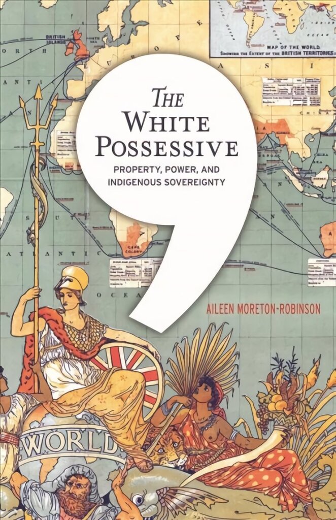 White Possessive: Property, Power, and Indigenous Sovereignty цена и информация | Ühiskonnateemalised raamatud | kaup24.ee