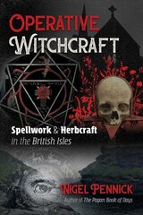 Operative Witchcraft: Spellwork and Herbcraft in the British Isles hind ja info | Eneseabiraamatud | kaup24.ee