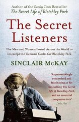 Secret Listeners: The Men and Women Posted Across the World to Intercept the German Codes for Bletchley Park PB Reissue hind ja info | Ajalooraamatud | kaup24.ee