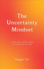 Uncertainty Mindset: Innovation Insights from the Frontiers of Food hind ja info | Ühiskonnateemalised raamatud | kaup24.ee
