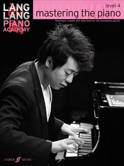 Lang Lang Piano Academy: mastering the piano level 4: Mastering the Piano 4, Level 4 цена и информация | Книги об искусстве | kaup24.ee