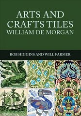 Arts and Crafts Tiles: William de Morgan цена и информация | Книги об искусстве | kaup24.ee