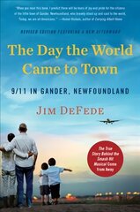 Day the World Came to Town Updated Edition: 9/11 in Gander, Newfoundland цена и информация | Исторические книги | kaup24.ee