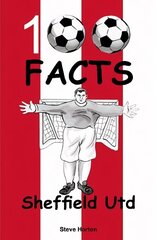 Sheffield United - 100 Facts цена и информация | Книги для подростков и молодежи | kaup24.ee