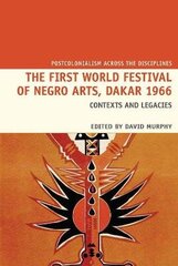 First World Festival of Negro Arts, Dakar 1966: Contexts and legacies цена и информация | Исторические книги | kaup24.ee