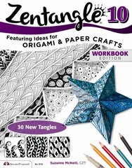 Zentangle 10: Dimensional Tangle Projects Workbook ed., 10, Zentangle 10, Workbook Edition цена и информация | Книги о питании и здоровом образе жизни | kaup24.ee