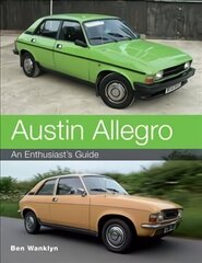 Austin Allegro: An Enthusiast's Guide hind ja info | Reisiraamatud, reisijuhid | kaup24.ee