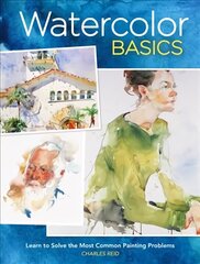 Watercolor Basics: Learn to Solve the Most Common Painting Problems burst: North Light Classic Editions 10th Anniversary hind ja info | Tervislik eluviis ja toitumine | kaup24.ee