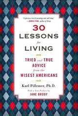 30 Lessons for Living: Tried and True Advice from the Wisest Americans hind ja info | Eneseabiraamatud | kaup24.ee