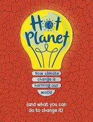 Hot Planet: How climate change is harming Earth (and what you can do to help) цена и информация | Книги для подростков и молодежи | kaup24.ee