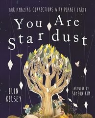 You are Stardust: Our Amazing Connections With Planet Earth цена и информация | Книги для подростков и молодежи | kaup24.ee