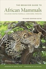 Behavior Guide to African Mammals: Including Hoofed Mammals, Carnivores, Primates, 20th Anniversary Edition 2nd Revised edition, The Behavior Guide to African Mammals 20th Anniversary Edition цена и информация | Книги по экономике | kaup24.ee