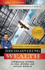 Decolonizing Wealth: Indigenous Wisdom to Heal Divides and Restore Balance 2nd Revised edition цена и информация | Книги по экономике | kaup24.ee