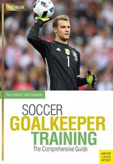 Soccer Goalkeeping Training: The Comprehensive Guide цена и информация | Книги о питании и здоровом образе жизни | kaup24.ee
