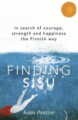 Finding Sisu: THE FINNISH WAY цена и информация | Самоучители | kaup24.ee