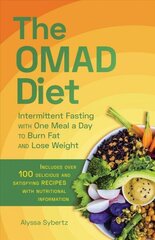Omad Diet: Intermittent Fasting with One Meal a Day to Burn Fat and Lose Weight hind ja info | Retseptiraamatud | kaup24.ee