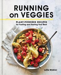 Running on Veggies: Plant-Powered Recipes for Fueling and Feeling Your Best цена и информация | Книги рецептов | kaup24.ee