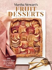 Martha Stewart's Fruit Desserts: 100plus Delicious Ways to Savor the Best of Every Season: A Baking Book цена и информация | Книги рецептов | kaup24.ee