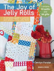 Joy of Jelly Rolls: A Complete Guide to Quilting and Sewing Using Jelly Rolls hind ja info | Entsüklopeediad, teatmeteosed | kaup24.ee