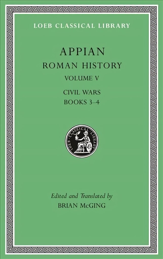 Roman History, Volume V: Civil Wars, Books 3-4 цена и информация | Ajalooraamatud | kaup24.ee