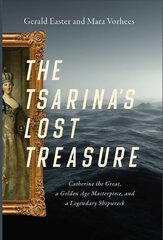 Tsarina's Lost Treasure: Catherine the Great, a Golden Age Masterpiece, and a Legendary Shipwreck цена и информация | Исторические книги | kaup24.ee