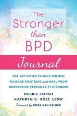 Stronger Than BPD Journal: DBT Activities to Help You Manage Emotions, Heal from Borderline Personality Disorder, and Discover the Wise Woman Within цена и информация | Самоучители | kaup24.ee