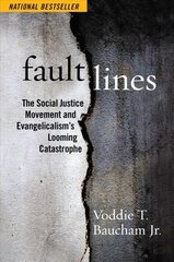 Fault Lines: The Social Justice Movement and Evangelicalism's Looming Catastrophe hind ja info | Usukirjandus, religioossed raamatud | kaup24.ee