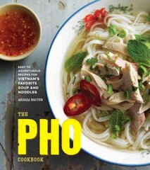 Pho Cookbook: Easy to Adventurous Recipes for Vietnam's Favorite Soup and Noodles цена и информация | Книги рецептов | kaup24.ee