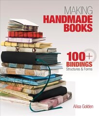 Making Handmade Books: 100plus Bindings, Structures & Forms hind ja info | Tervislik eluviis ja toitumine | kaup24.ee
