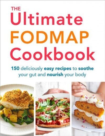 Ultimate FODMAP Cookbook: 150 deliciously easy recipes to soothe your gut and nourish your body hind ja info | Retseptiraamatud  | kaup24.ee