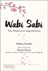 Wabi Sabi: The Wisdom in Imperfection hind ja info | Eneseabiraamatud | kaup24.ee