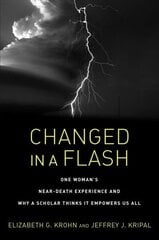 Changed in a Flash: One Woman's Near-Death Experience and Why a Scholar Thinks It Empowers Us All hind ja info | Ühiskonnateemalised raamatud | kaup24.ee