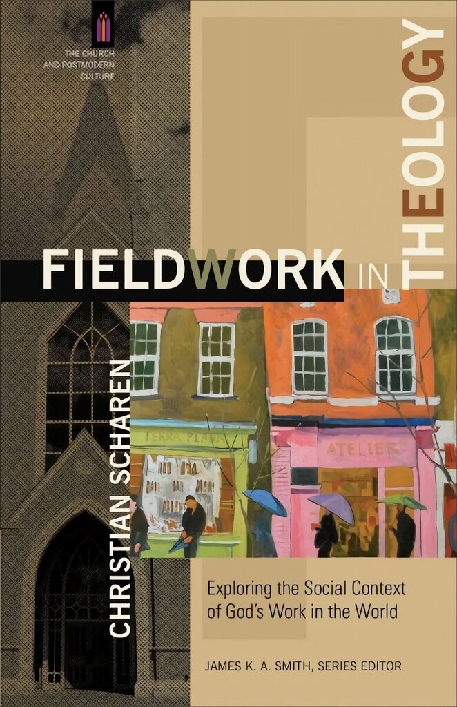 Fieldwork in theology - exploring the social context of God`s work in the world hind ja info | Usukirjandus, religioossed raamatud | kaup24.ee