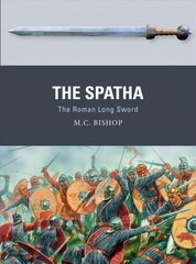 Spatha: The Roman Long Sword hind ja info | Ühiskonnateemalised raamatud | kaup24.ee