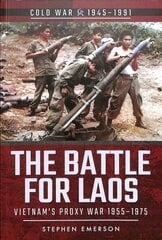 Battle for Laos: Vietnam's Proxy War, 1955-1975 цена и информация | Исторические книги | kaup24.ee