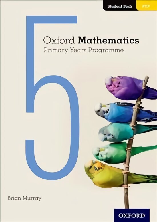 Oxford Mathematics Primary Years Programme Student Book 5 цена и информация | Õpikud | kaup24.ee