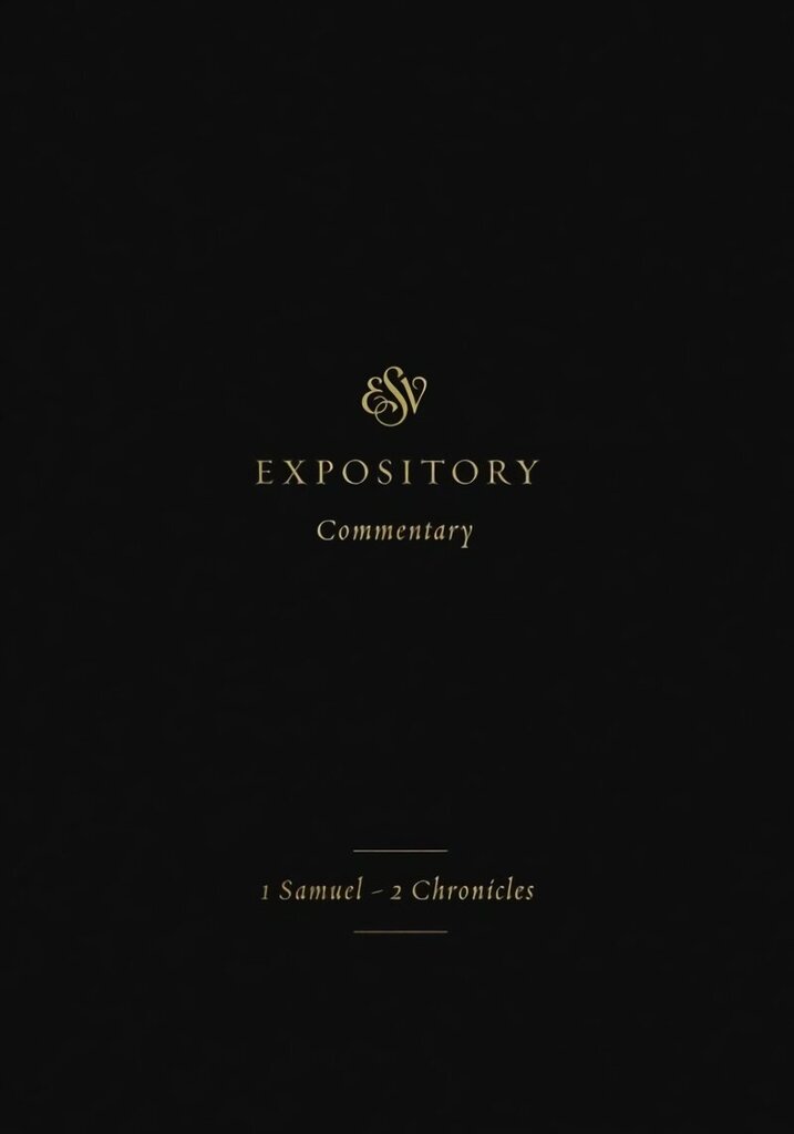 ESV Expository Commentary: 1 Samuel-2 Chronicles цена и информация | Usukirjandus, religioossed raamatud | kaup24.ee