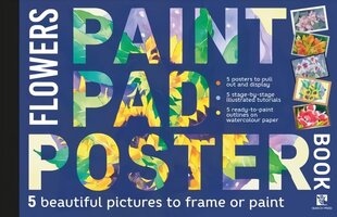 Paint Pad Poster Book: Flowers: 5 Beautiful Pictures to Frame or Paint hind ja info | Tervislik eluviis ja toitumine | kaup24.ee