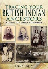 Tracing Your British Indian Ancestors: A Guide for Family Historians цена и информация | Книги о питании и здоровом образе жизни | kaup24.ee