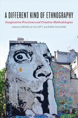 Different Kind of Ethnography: Imaginative Practices and Creative Methodologies цена и информация | Книги по социальным наукам | kaup24.ee