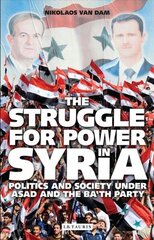 Struggle for Power in Syria: Politics and Society Under Asad and the Ba'th Party 4th edition цена и информация | Исторические книги | kaup24.ee